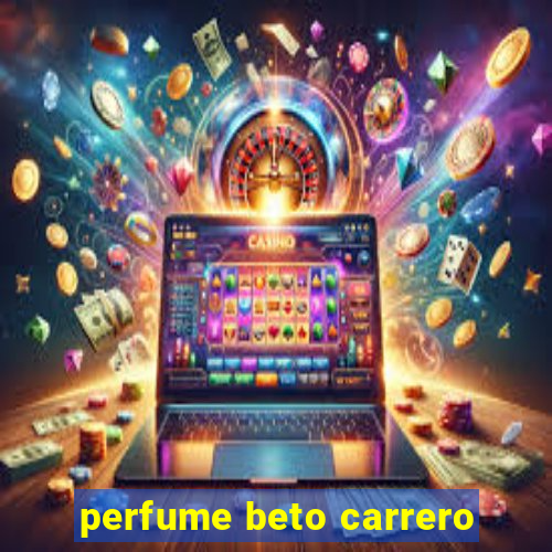 perfume beto carrero